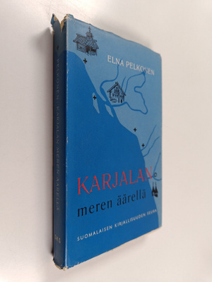 Elna Pelkonen : Karjalan meren äärellä : perimätiedon val...