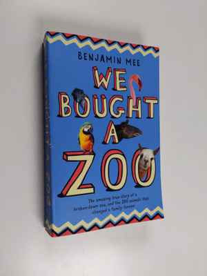 Benjamin Mee : We Bought a Zoo - The Amazing True Story o...