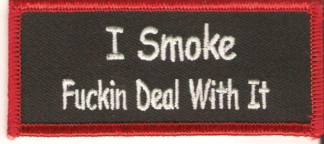 I Smoke Fuckin Deal With It - Uusi kangasmerkki