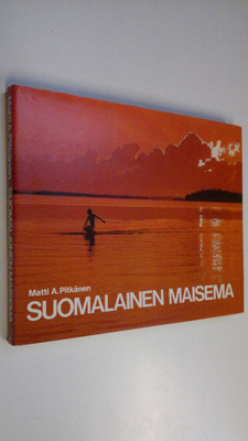 Matti A. Pitkänen : Suomalainen maisema = Det finländska ...