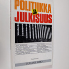 Juhani (toim.) Wiio : Politiikka ja julkisuus : Keskustan... - pikkukuva 1