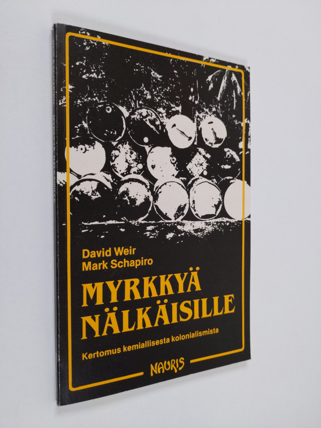 David Weir : Myrkkyä nälkäisille : kertomus kemiallisesta...