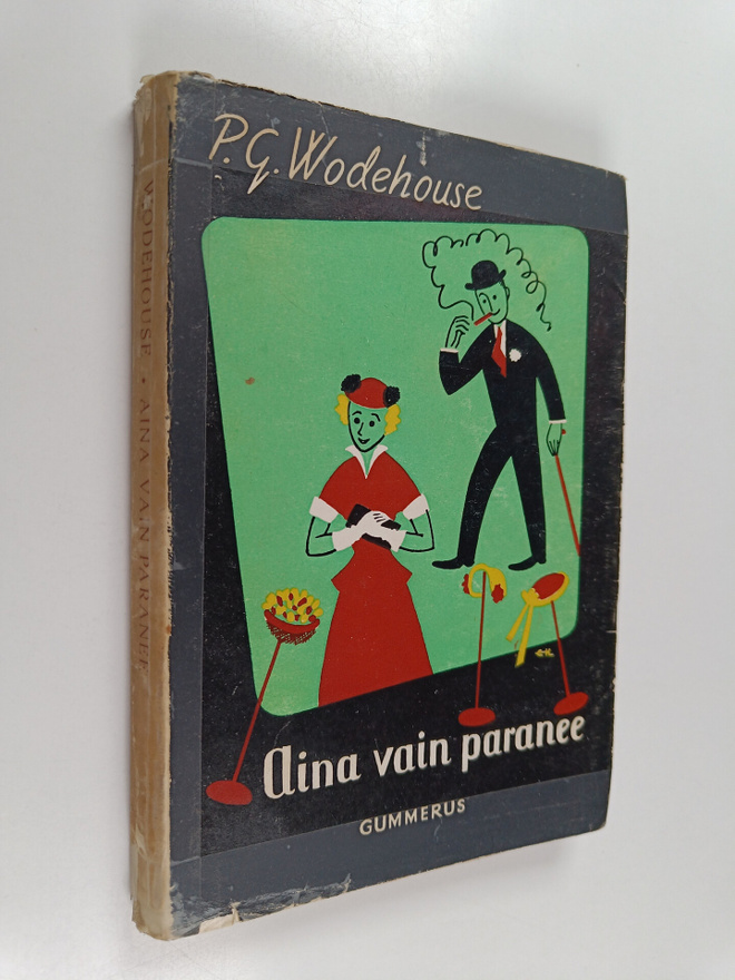 P. G. Wodehouse : Aina vain paranee : leikillinen romaani
