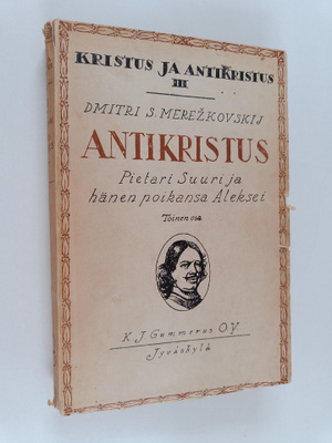 Dmitri Merezkovski : Antikristus : Pietari Suuri ja hänen...