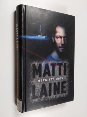 Matti Laine : Merkitty mies : rikosromaani