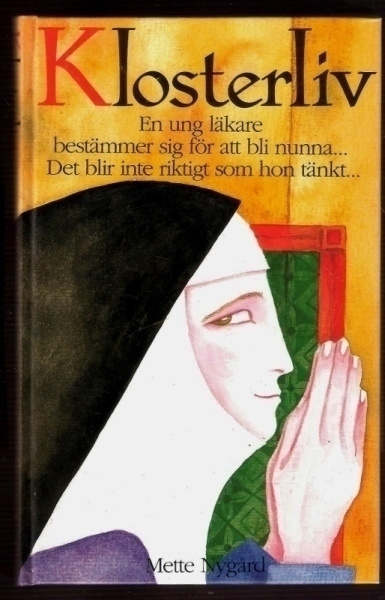Mette Nygård: Klosterliv (sann berättelse)
