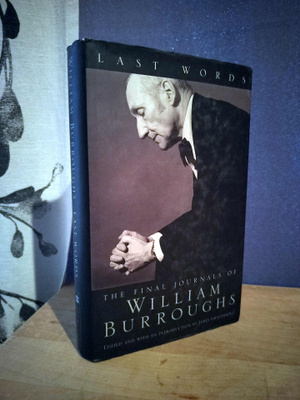 William S. Burroughs - The Final Journals - Last Words