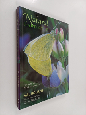 Val Bourne : The Natural Gardener - The Way We All Want t...