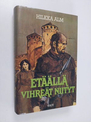 Hilkka Alm : Etäällä vihreät niityt