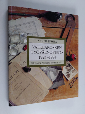 Anneli Jussila : Valkeakosken työväenopisto 1924-1994 : 7...