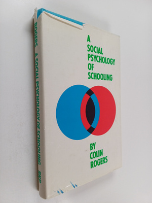 Colin Rogers : A social psychology of schooling : the exp...