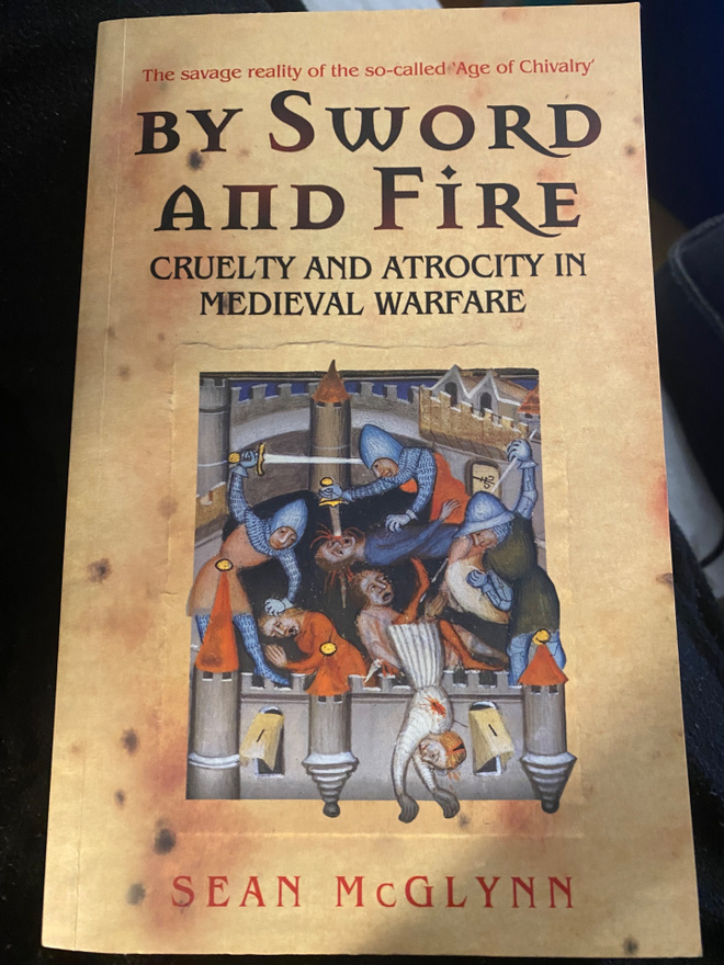 By Sword and Fire. Cruelty and Atrocity in Medieval Warfare