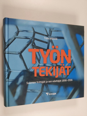 Timo Mikkilä : Työn tekijät : Suomen Yrittäjät ja sen ede...