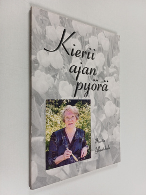 Martta Ylipahkala : Kierii ajan pyörä