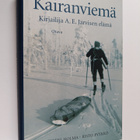 Petteri Holma : Kairanviemä : kirjailija A. E. Järvisen e... - pikkukuva 1