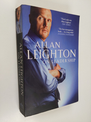 Allan Leighton : On Leadership : practical wisdom from th...
