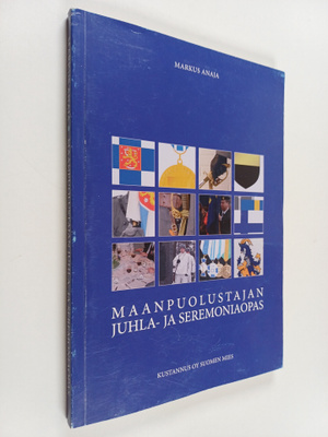 Markus Anaja : Maanpuolustajan juhla- ja seremoniaopas