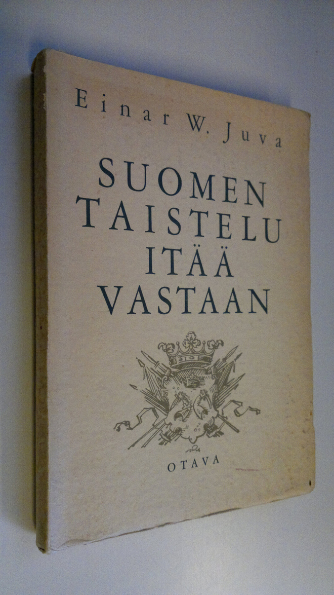 Einar W. Juva : Suomen taistelu itää vastaan