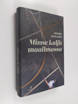 Johanna Savolainen : Minne kuljit maailmassa
