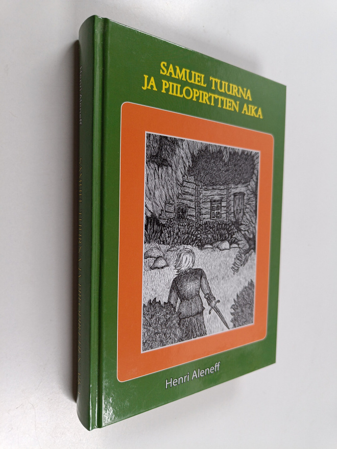 Henri Aleneff : Samuel Tuurna ja piilopirttien aika () (s...