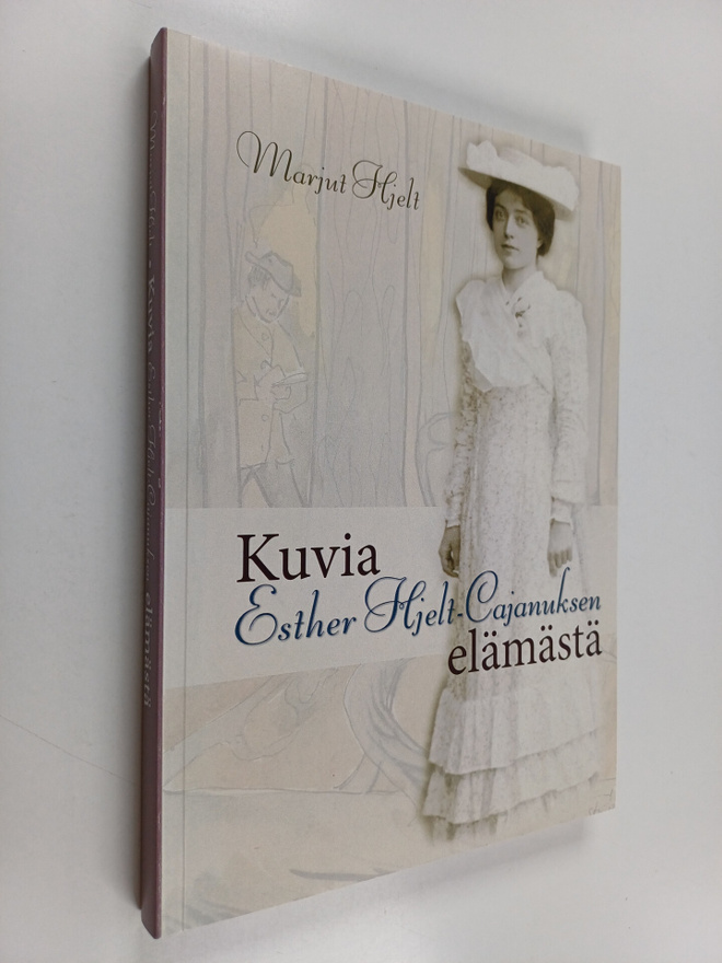 Marjut Hjelt : Kuvia Esther Hjelt-Cajanuksen elämästä