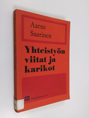 Aarne Saarinen : Yhteistyön viitat ja karikot : puheita v...