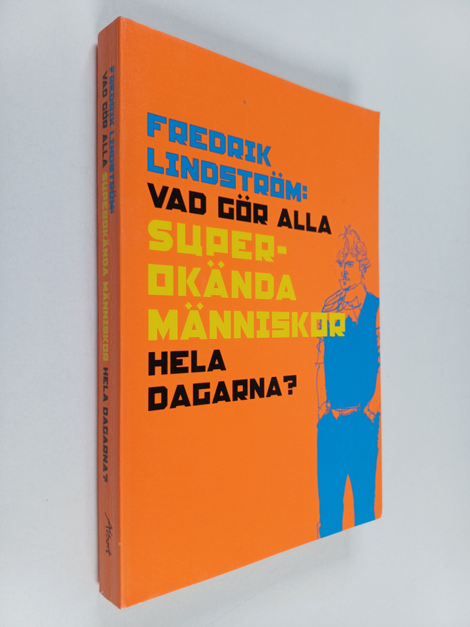 Fredrik Lindström : Vad gör alla superokända människor he...