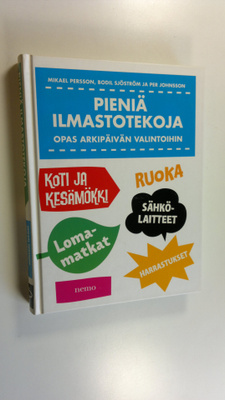Mikael Persson : Pieniä ilmastotekoja : opas arkipäivän v...