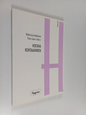 Riitta-Liisa (toim.) Heikkinen ym. : Hoitava kohtaaminen
