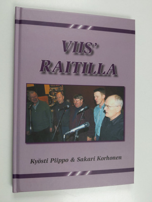 Sakari Korhonen ym. : Viis' raitilla