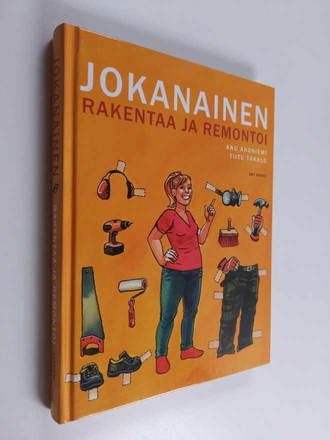 Anu Ahoniemi : Jokanainen rakentaa ja remontoi
