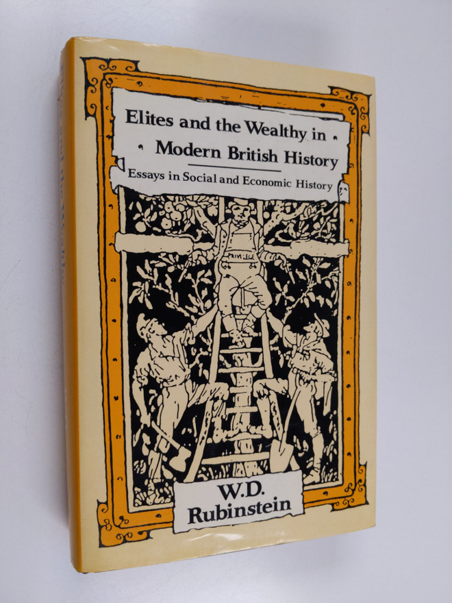 W. D. Rubinstein : Elites and the Wealthy in Modern Briti...