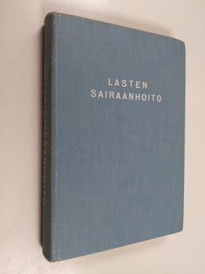 Lasten sairaanhoito : oppikirja sairaanhoitajaoppilaitoks...