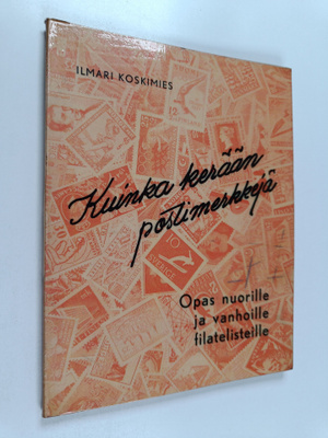 Ilmari Koskimies : Kuinka kerään postimerkkejä : opas nuo...