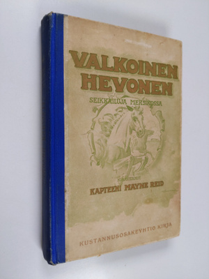 Mayne Reid : Valkoinen hevonen : seikkailuja Meksikossa