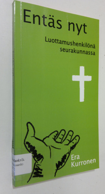 Era Kurronen : Entäs nyt : luottamushenkilönä seurakunnas...