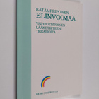 Katja Peiponen : Elinvoimaa : vaihtoehtoisen lääketieteen... - pikkukuva 1