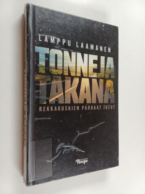 Lamppu Laamanen : Tonneja takana : rekkakuskien parhaat j...