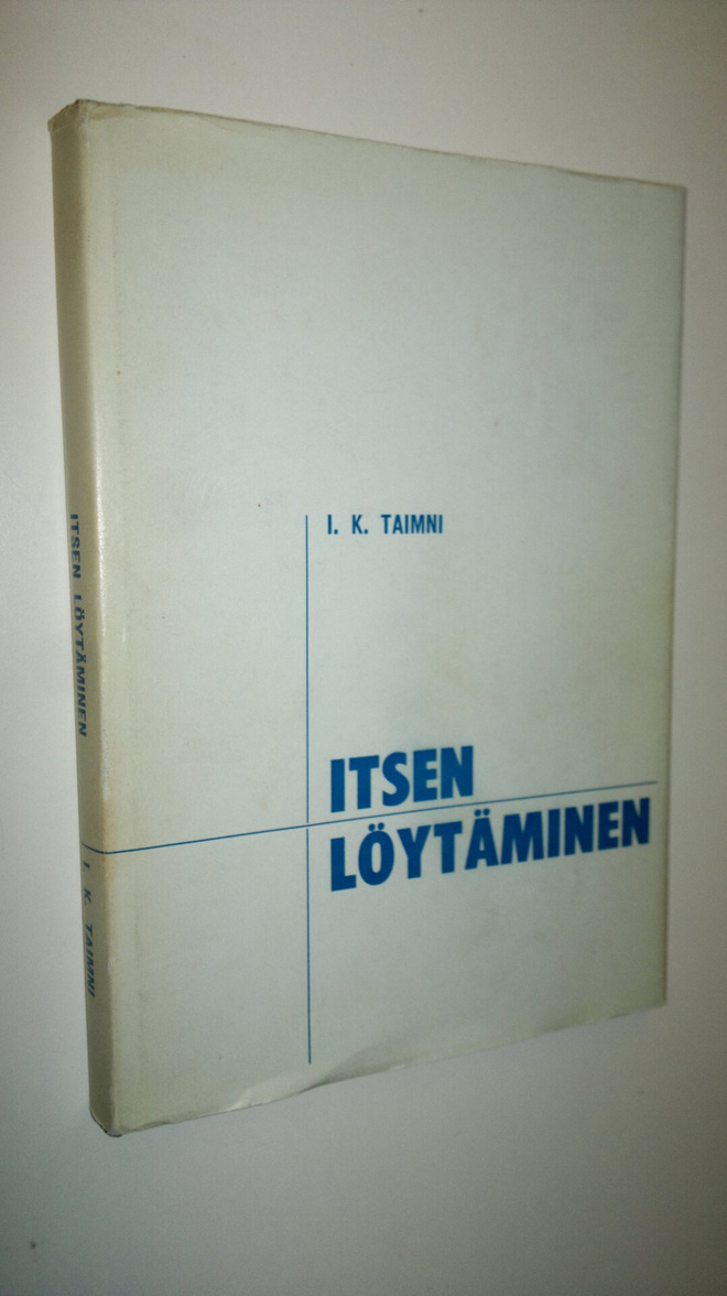 I. K. Taimni : Itsen löytäminen : itsen löytämisen ja tot...