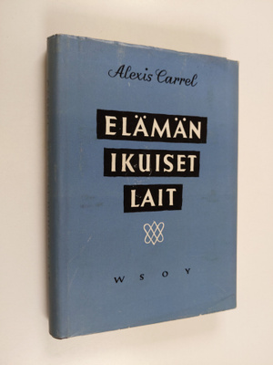 Alexis Carrel : Elämän ikuiset lait