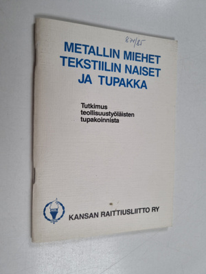 Metallin miehet tekstiilin naiset ja tupakka : tutkimus t...