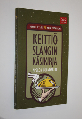 Mikael Tissari : Keittiöslangin käsikirja : aperoa blende...