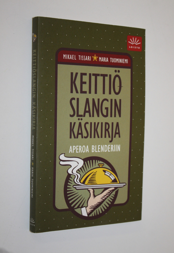 Mikael Tissari : Keittiöslangin käsikirja : aperoa blende...