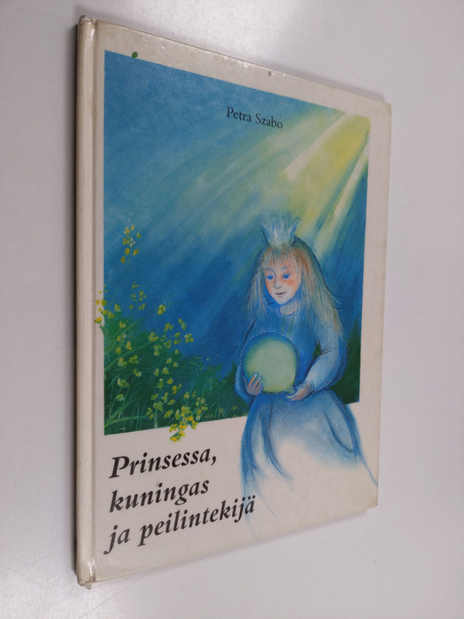 Petra Szabo : Prinsessa, kuningas ja peilintekijä