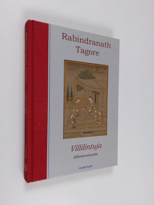 Rabindranath Tagore : Villilintuja : elämänviisautta
