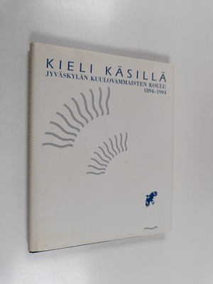 Kieli käsillä : Jyväskylän kuulovammaisten koulu 1894-1994
