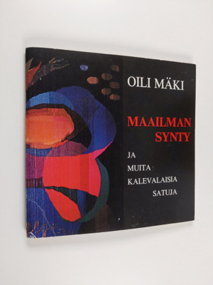 Oili Mäki : Maailman synty ja muita kalevalaisia satuja (...