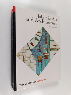 Robert Hillenbrand : Islamic art and architecture