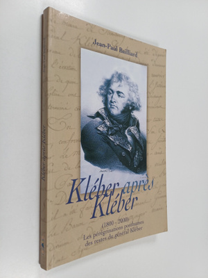 Jean Paul Bailliard : Kleber apres Kleber (1800-2000) - o...