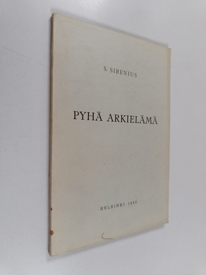 Sigfrid Sirenius : Pyhä arkielämä : ajatuksia maallisesta...